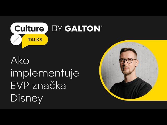 Ako implementuje EVP značka Disney I CULTURE TALKS by GALTON Brands