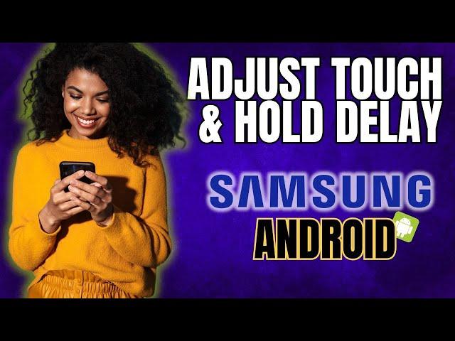 How to Change the Timing for Touch & Hold Delay on Android or Samsung Galaxy