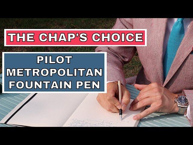 PILOT METROPOLITAN (MR) FOUNTAIN PEN REVIEW | THE CHAP'S CHOICE  PEN FOR DAILY USE