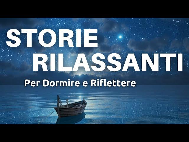 Tre Brevi Storie Rilassanti Per Dormire e Riflettere - Addormentati Con la Mia Voce