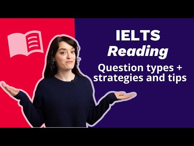 IELTS Academic Reading: Question types, strategies and tips