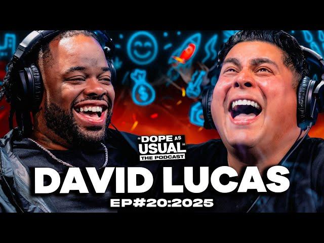 Never Scared w/ David Lucas | DOPE AS USUAL Podcast