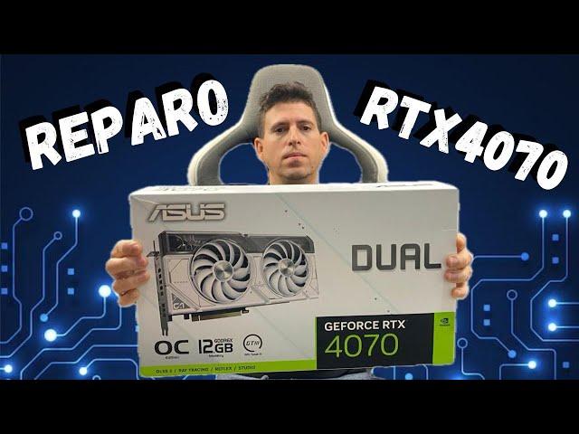 Reviviendo una Bestia  Repara Conmigo la RTX 4070