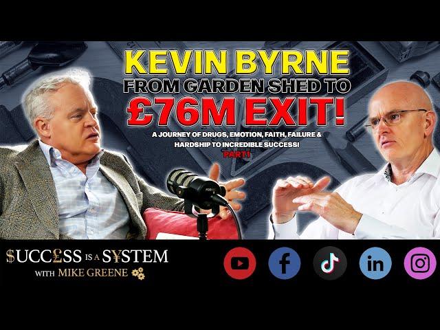 Kevin Byrne: From Garden Shed to £76M Exit! (Part 1)