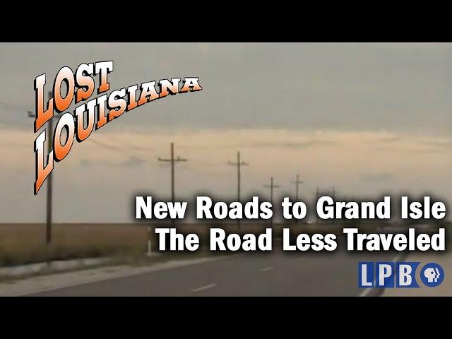 New Roads to Grand Isle | The Road Less Traveled | Lost Louisiana (1997)