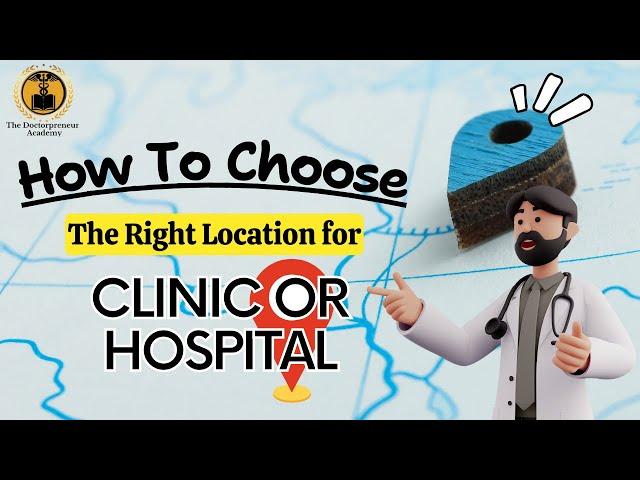 How to decide the right location for your clinic or hospital ??