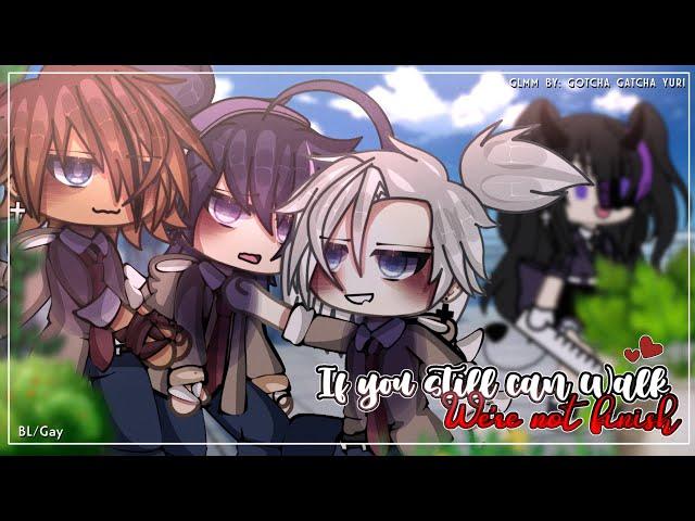 If you still Can Walk, We're not Finished~ || BL/Gay || GLMM || Original || Gacha Club/Gacha Life