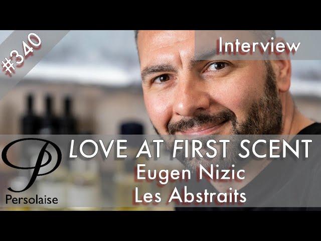 Eugen Nizic, U Smells Good, brand founder, Les Abstraits, live interview Love At First Scent ep 340