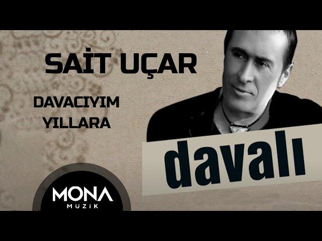 Sait Uçar - Davacıyım Yıllara