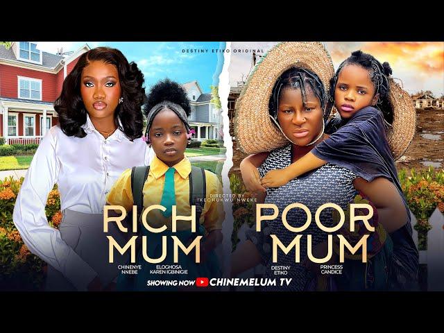 RICH MUM POOR MUM - DESTINY ETIKO, CHINENYE NNEBE, PRINCESS CANDICE, KAREN IGBINIGIEN NIGERIAN MOVIE