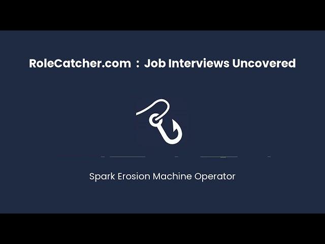 Spark Erosion Machine Operator : Job Interviews Uncovered