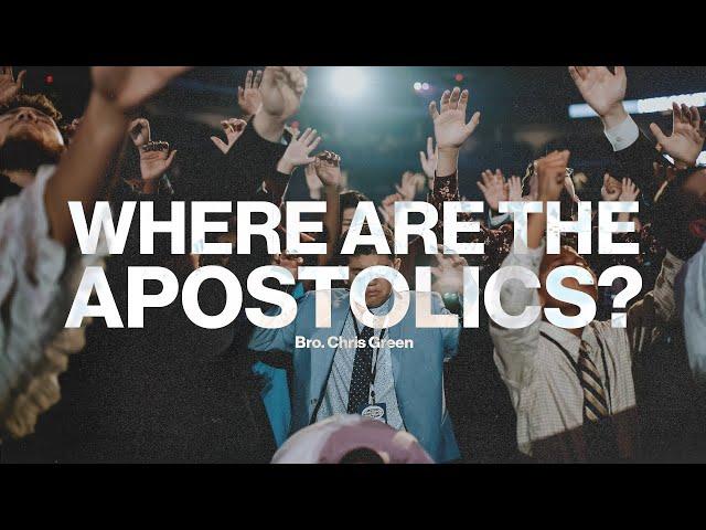 NAYC 2023| WHERE ARE THE APOSTOLICS? -BRO. CHRIS GREEN