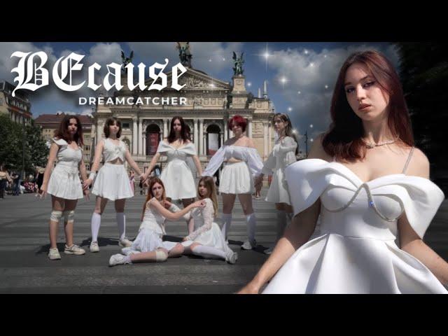 { K-POP IN PUBLIC UKRAINE } Dreamcatcher(드림캐쳐) - BEcause by Chariot Crew