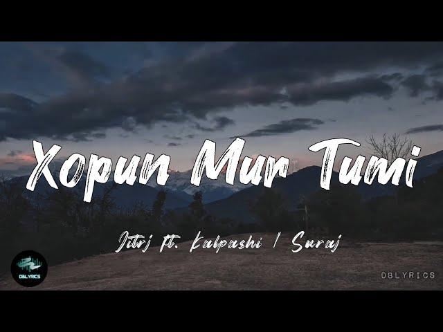 Xopun Mur Tumi - JITRZ feat. Kalpashi Gayan | Suraj Dhimaan | (Unofficial Lyrical Video) | Xopun