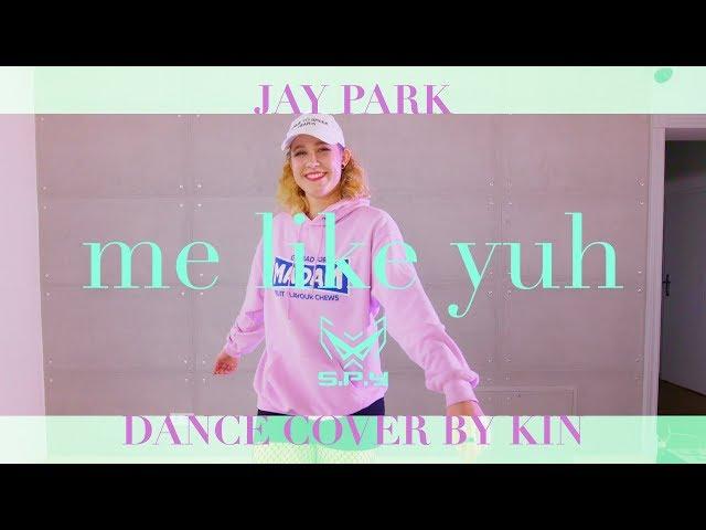 박재범 Jay Park - Me Like Yuh (Dance Cover by Kin)