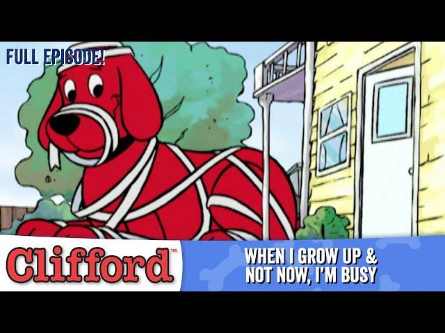 Clifford - When I Grow Up | Not Now, I'm Busy (Full Episodes - Classic Series)