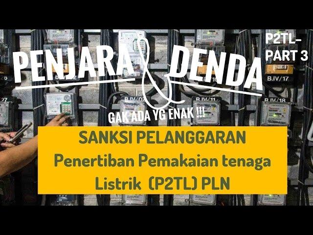 Penjara dan Denda Menanti Pelanggar Listrik | Aturan Sanksi P2TL PLN (P2TL-Part 3)