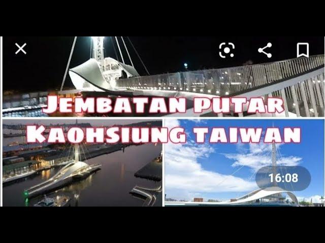 JEMBATAN MUTER DI KAOHSIUNG..