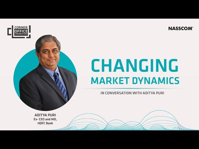 Aditya Puri, Ex CEO & MD @hdfcbank on Changing Market Dynamics | NASSCOM Corner Office Conversations