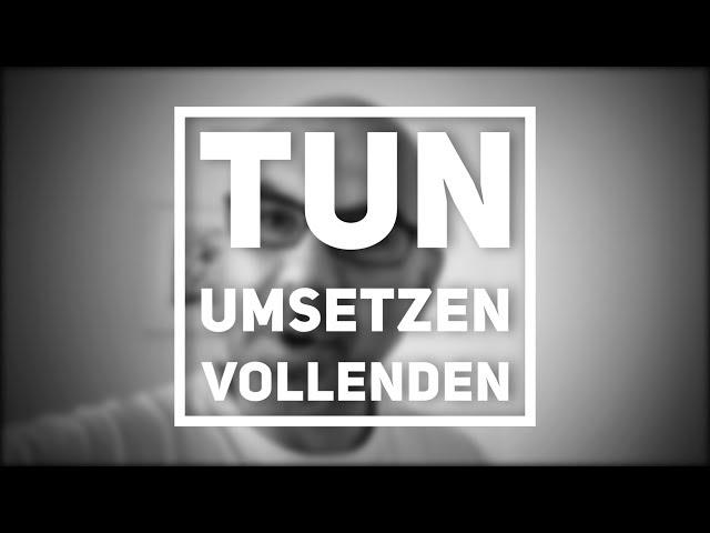 Tun, umsetzen und vollenden