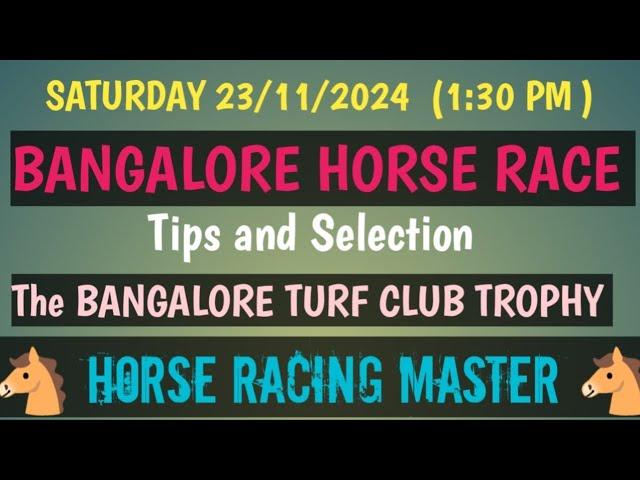 SATURDAY 23/11/2024 BANGALORE HORSE RACE  Tips and Selection  The BANGALORE TURF CLUB TROPHY BTC