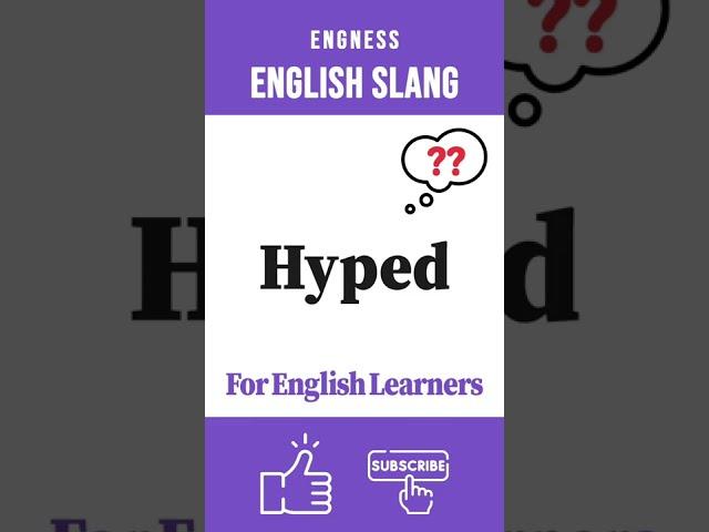 Hyped Meaning #Engness