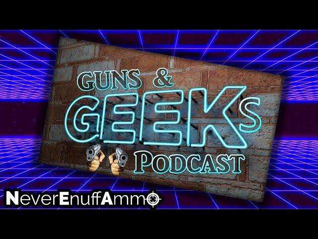 The Guns & Geeks Podcast