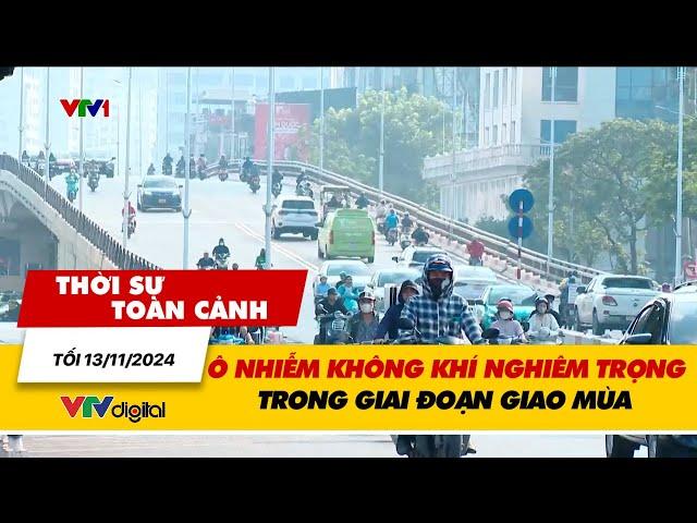 Thời sự toàn cảnh tối 13/11: Ô nhiễm không khí nghiêm trọng trong giai đoạn giao mùa | VTV24