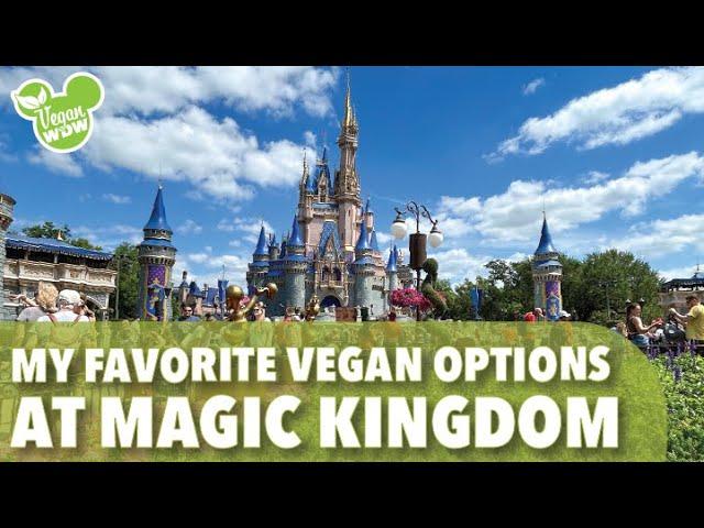 My Favorite Magic Kingdom Vegan Options - And all the options as of August 2024!