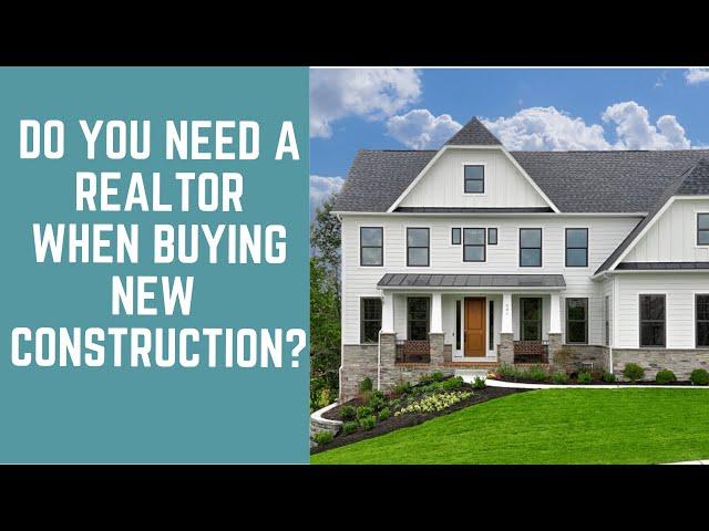 Do I need A Realtor When Buying A Home Construction Home?