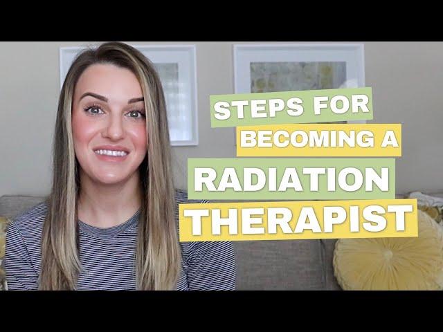 The Steps for Becoming a Radiation Therapist