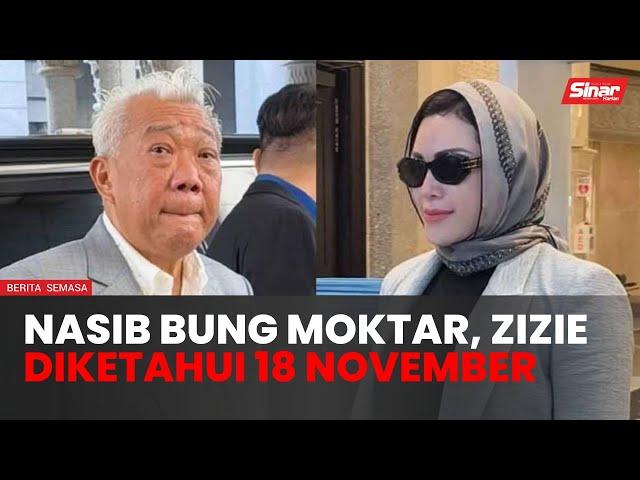 Keputusan Bung Moktar, Zizie Izette kes rasuah RM2.8 juta 18 November