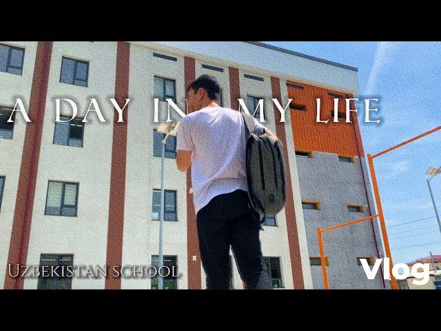 A day in the my life |  high school |  Uzbekistan | Vlog