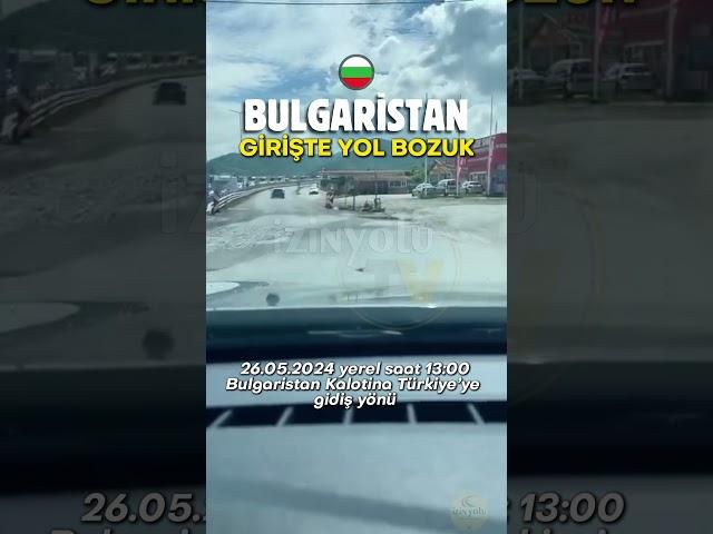 26.05.2024 Bulgaristan girişi otoyol bozuk | izin yolu 2024 #silayolu2024 ￼