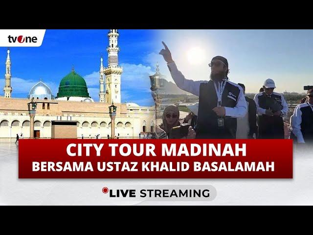 [LIVE] Perjalanan di Kota Madinah Bersama Ustaz Khalid Basalamah | tvOne