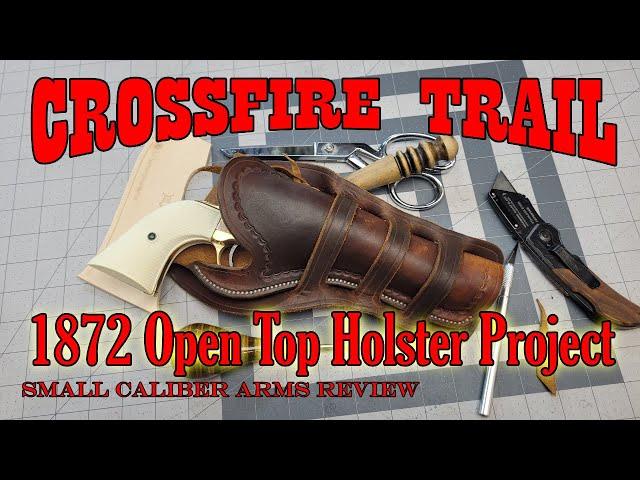 Crossfire Trail 1872 Open Top Holster | Leather Project