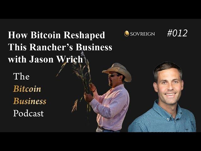 How Bitcoin Reshaped This Rancher’s Business – Jason Wrich