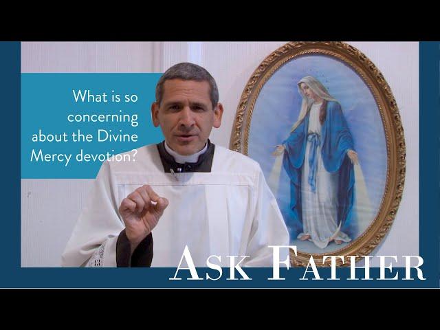 Concerns Regarding the Divine Mercy Devotion | Ask Father with Fr. Michael Rodríguez