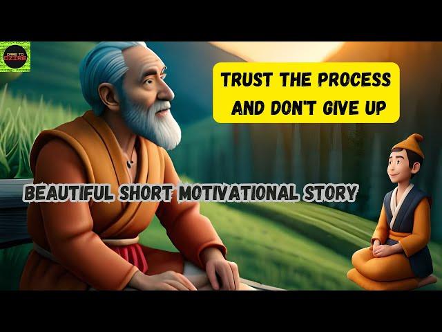 Trust The Process And Don't Give Up Beautiful Short Motivational Story Of Old Wise Man