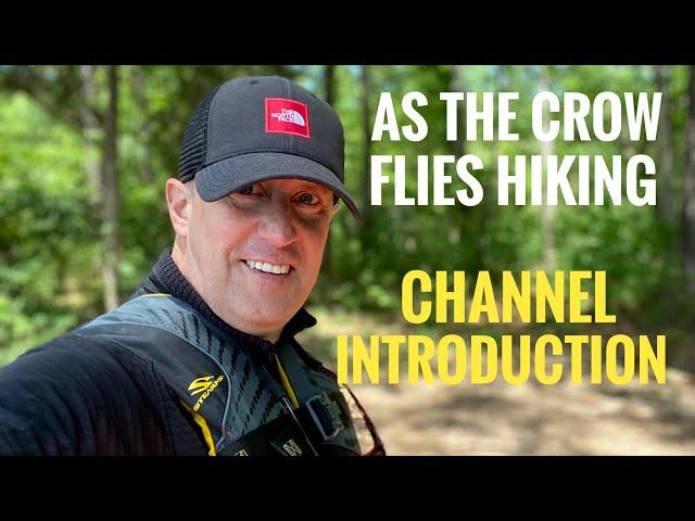 Introduction to my channel As The Crow Flies Hiking