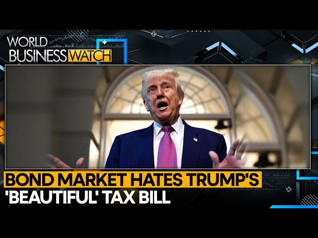 Bond Market Shudders On Trump's 'Beautiful' Tax Bill | World Business Watch | WION