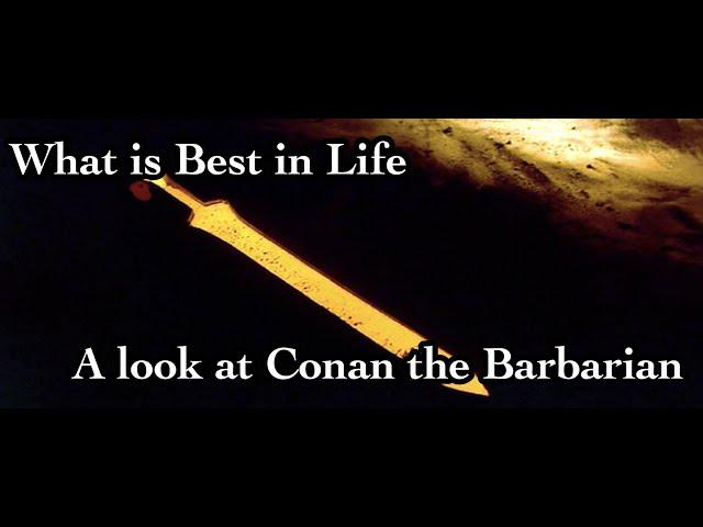 What is Best in Life: A look at Conan the Barbarian