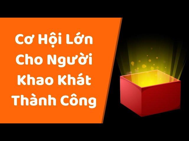 Cơ Hội Lớn Cho Người Khao Khát Thành Công - Tri Kỷ Cảm Xúc Web5ngay