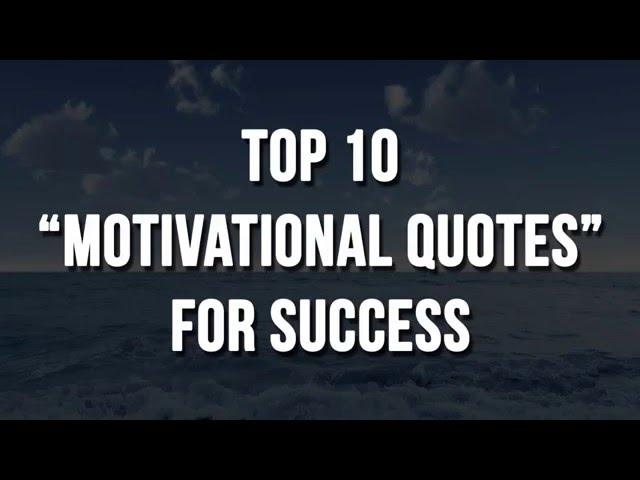 Top 10 Motivational Quotes For Success in Life