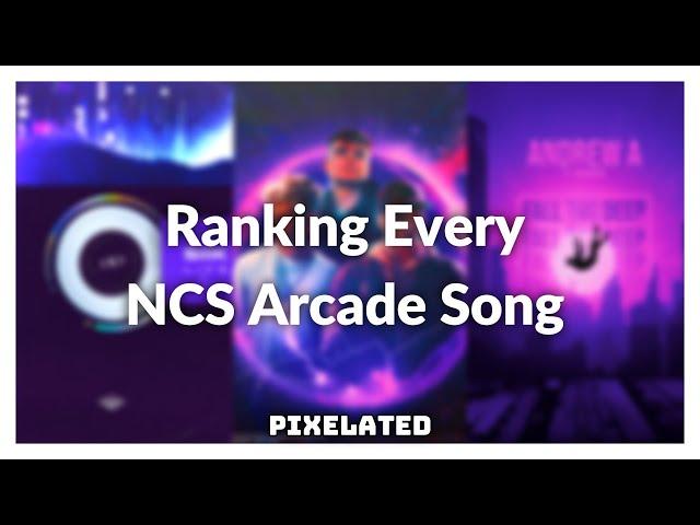 Ranking Every NCS Arcade Song