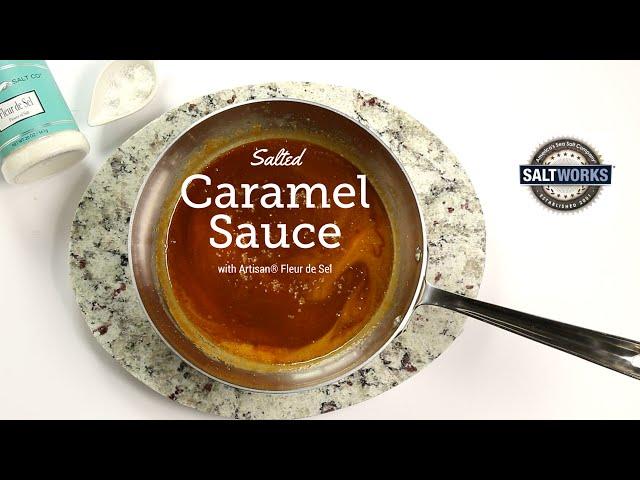 How to Make Salted Caramel Sauce with Fleur de Sel French Sea Salt