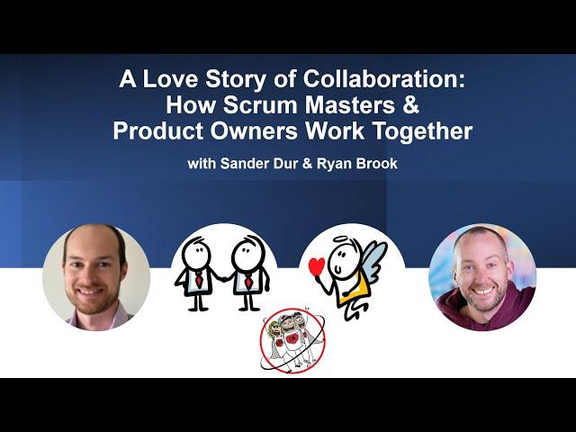 A Love Story of Collaboration: How Scrum Masters & Product Owners Work Together