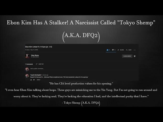 Ebon Kim Has A Stalker! A Narcissist Called "Tokyo Shemp" (A.K.A. DFQ2)