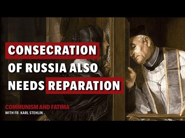 Fatima and Communism | MUST the Consecration of Russia include an act of Reparation?