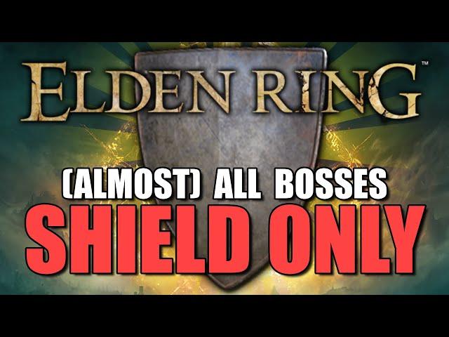 Beating (almost) all bosses in Elden Ring using ONLY SHIELDS